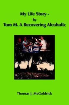 Paperback My Life Story - by Tom M. A Recovering Alcoholic Book