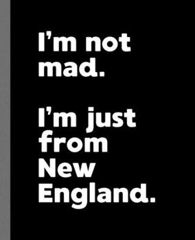 Paperback I'm not mad. I'm just from New England.: A Fun Composition Book for a Native New England Resident and Sports Fan Book