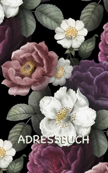 Adressbuch: Sommerblume Adressbuch mit genügend Platz für 150 Namen, Adressen, Privat- und Handynummern, E-Mail-Adressen und Geburtstage von Kontakten (sommerliches Blumenmuster) (German Edition)