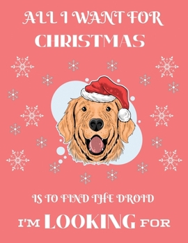 All I Want For Christmas Is To Find The Droid I'm Looking For: Best Christmas Blank Lined Notebook Journal, Notebook Gift 110 pages 8.5 x 11'' Blank ... ... - for Journalism, Notes, Composition Book