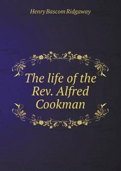 Paperback The Life of the REV. Alfred Cookman Book