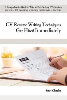 Paperback CV Resume Writing Techniques Get Hired Immediately: A comprehensive guide to write an eye-catching CV that gives lots of job interviews, with many emp Book