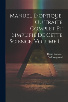Paperback Manuel D'optique, Ou Traité Complet Et Simplifié De Cette Science, Volume 1... [French] Book
