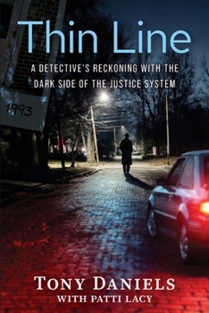 Thin Line: A Detective's Reckoning with the Dark Side of the Justice System