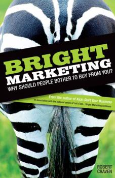 Paperback Bright Marketing: Why Should People Bother to Buy from You? Book