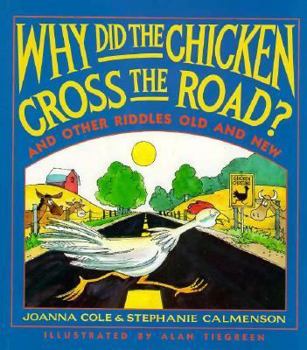 Why Did the Chicken Cross the Road?: And Other Riddles Old and New