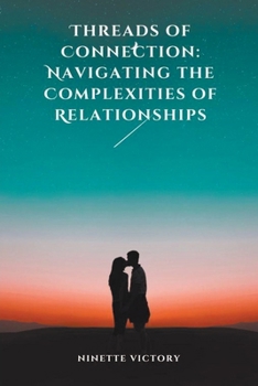 Paperback Threads of Connection: Navigating the Complexities of Relationships Book