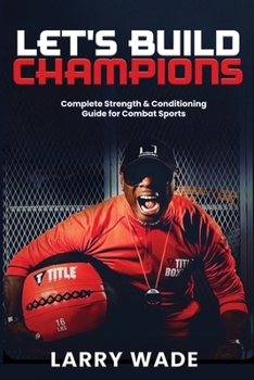 Paperback Let's Build Champions: Complete Strength & Conditioning Guide for Combat Sports Book