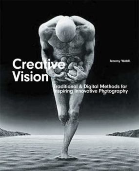 Creative Vision: Traditional and Digital Methods for Inspiring Innovative Photography (Advanced Level) - Book  of the Required Reading Range