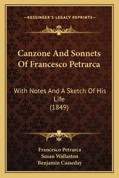 Paperback Canzone And Sonnets Of Francesco Petrarca: With Notes And A Sketch Of His Life (1849) Book