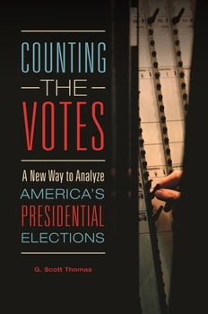 Hardcover Counting the Votes: A New Way to Analyze America's Presidential Elections Book