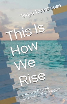 Paperback This Is How We Rise: A Journey Through Resilience and Redemption Book