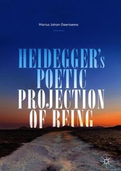 Hardcover Heidegger's Poetic Projection of Being Book