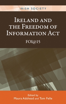 Hardcover Ireland and the Freedom of Information ACT: Foi@15 Book