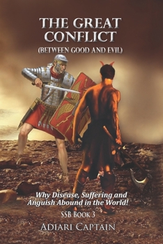 Paperback The Great Conflict (Between Good and Evil): Why Disease, Suffering, and Anguish Abound in the World Book