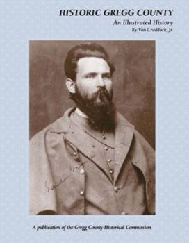 Hardcover Historic Gregg County: An Illustrated History Book