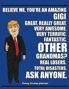 Funny Trump Planner: Funny I Love Gigi Planner for Trump Supporters (Conservative Trump Gift)