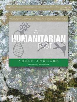 Paperback A Humanitarian Past: Antiquity's Impact on Present Social Conditions Book