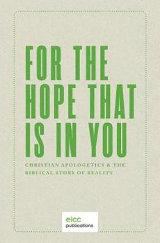 Paperback For the Hope that is In You: Christian Apologetics & the Biblical Story of Reality Book