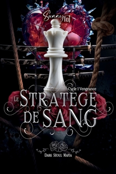 Paperback Le stratège de sang: Dark Séoul Mafia - Cycle 1: Vengeance T2 dark romance mafia coréenne) [French] Book