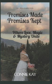 Paperback Promises Made Promises Kept: Where Love, Magic & Mystery Unite. Book