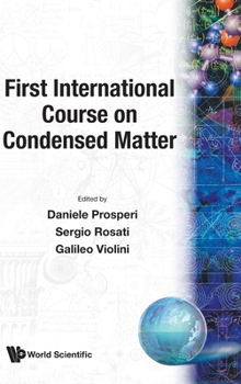 First International Course on Condensed Matter: Proceedings of the First International Course First International Course on Condensed Matter Bogota, Columbia, 7 - 18 July 1986