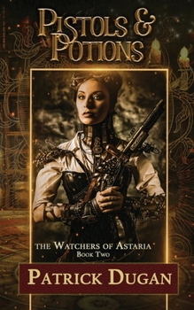 Pistols & Potions: Watchers of Astaria Book 2 - Book #2 of the Watchers of Astaria