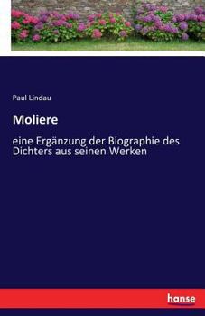 Paperback Moliere: eine Ergänzung der Biographie des Dichters aus seinen Werken [German] Book