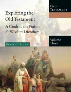 Hardcover Exploring the Old Testament, Volume 3: A Guide to the Psalms & Wisdom Literature Book