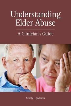 Paperback Understanding Elder Abuse: A Clinician's Guide Book