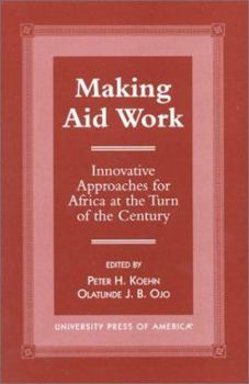 Hardcover Making Aid Work: Innovative Approaches for Africa at the Turn of the Century Book