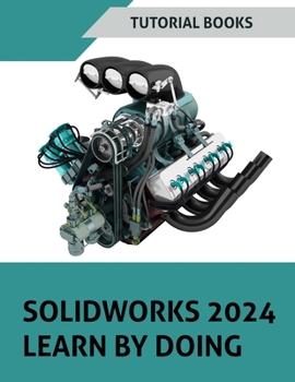 Paperback SOLIDWORKS 2024 Learn by doing (COLORED): Become Proficient in Mechanical Design with Step-by-Step Guidance Book