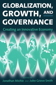 Paperback Globalization, Growth, and Governance: Creating an Innovative Economy Book