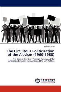 Paperback The Circuitous Politicization of the Alevism (1960-1980) Book