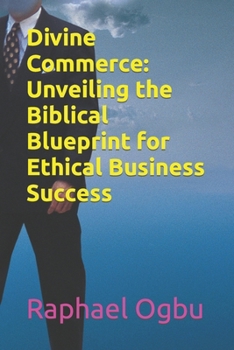 Paperback Divine Commerce: Unveiling the Biblical Blueprint for Ethical Business Success [Large Print] Book