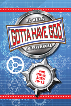 Paperback 52 Week Gotta Have God Devotional: For Boys Ages 10-12 Book