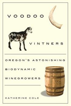 Paperback Voodoo Vintners: Oregon's Astonishing Biodynamic Winegrowers Book