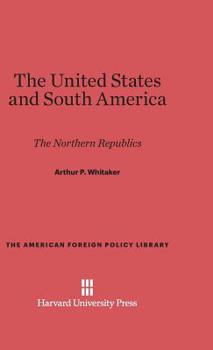 Hardcover The United States and South America: The Northern Republics Book