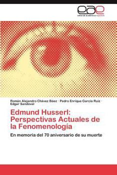 Edmund Husserl: Perspectivas Actuales de La Fenomenologia