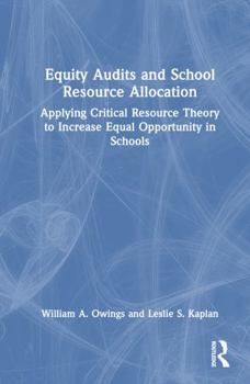 Hardcover Equity Audits and School Resource Allocation: Applying Critical Resource Theory to Increase Equal Opportunity in Schools Book