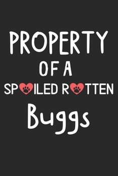 Property Of A Spoiled Rotten Buggs: Lined Journal, 120 Pages, 6 x 9, Buggs Dog Gift Idea, Black Matte Finish (Property Of A Spoiled Rotten Buggs Journal)