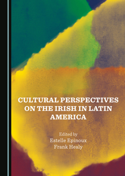 Hardcover Cultural Perspectives on the Irish in Latin America Book