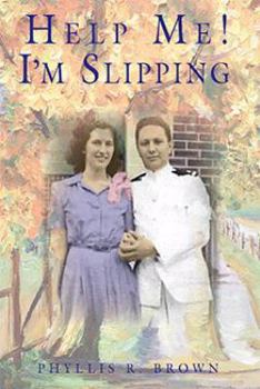 Paperback Help Me! I'm Slipping: One Couple's Love Story Coping With Alzheimer's Disease (Second Edition) Book