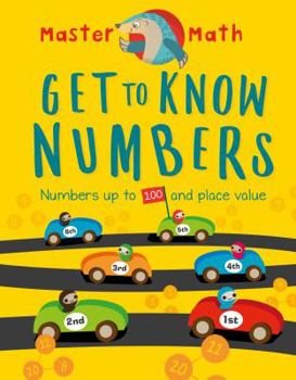 Library Binding Get to Know Numbers: Numbers Up to 100 and Place Value Book