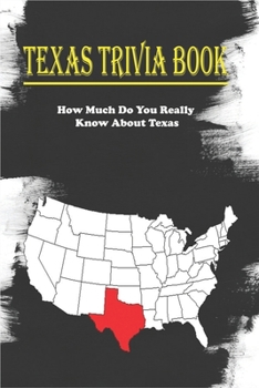 Paperback Texas Trivia Book_ How Much Do You Really Know About Texas: Trivia Facts Book