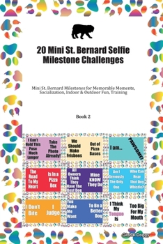 Paperback 20 Mini St. Bernard Selfie Milestone Challenges: Mini St. Bernard Milestones for Memorable Moments, Socialization, Indoor & Outdoor Fun, Training Book