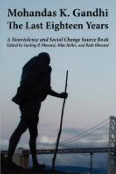 Mohandas K. Gandhi: The Last Eighteen Years