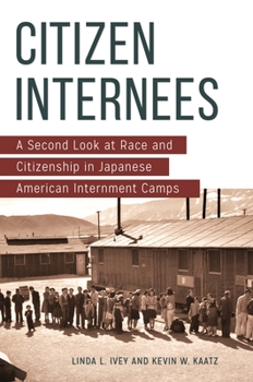 Hardcover Citizen Internees: A Second Look at Race and Citizenship in Japanese American Internment Camps Book