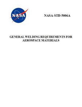 Paperback General Welding Requirements for Aerospace Materials: NASA-STD-5006a Book