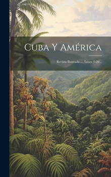 Hardcover Cuba Y América: Revista Ilustrada ..., Issues 1-20... [Spanish] Book